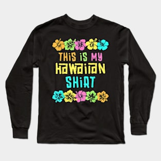 This Is My Hawaiian Tropical Luau Costume Long Sleeve T-Shirt